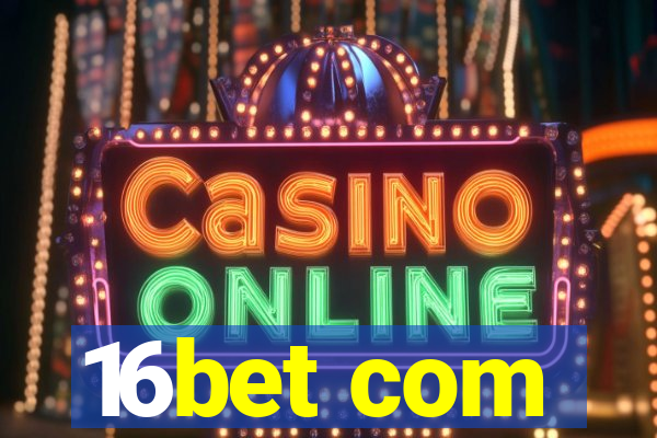 16bet com